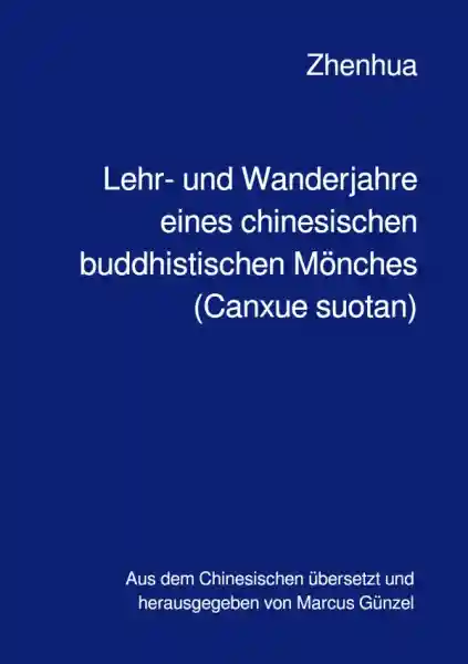 Shi Zhenhua : Lehr- und Wanderjahre eines chinesischen buddhistischen Mönches