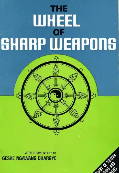 Geshe Ngawang Dhargyey : The Wheel of Sharp Weapons