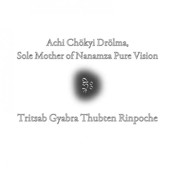 Achi Chökyi Drolma, Sole Mother of Nanamza Pure Vision