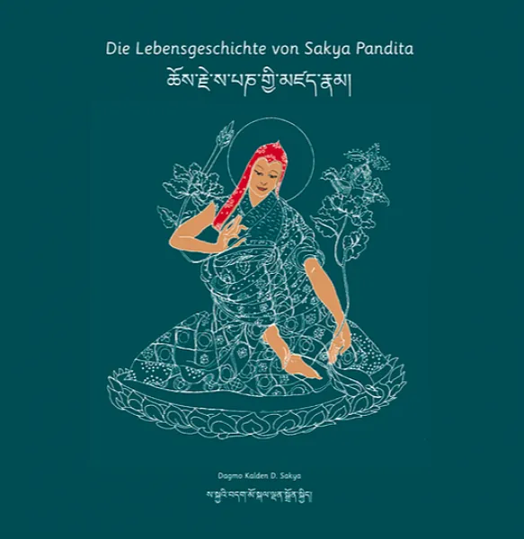 Dagmo Kalden Dunkyi Sakya : Die Lebensgeschichte von Sakya Pandita