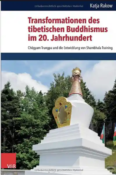 Transformationen des tibetischen Buddhismus im 20. Jahrhundert: Chögyam Trungpa und die Entwicklung von Shambhala Training