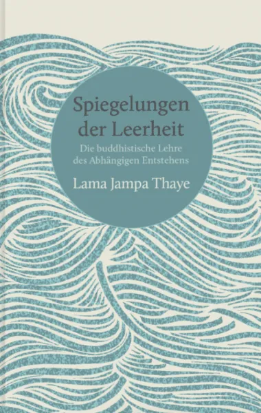 Lama Jampa Thaye : Spiegelungen der Leerheit