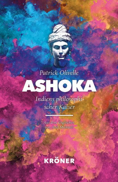 Patrick Olivelle : Ashoka - Indiens philosophischer Kaiser