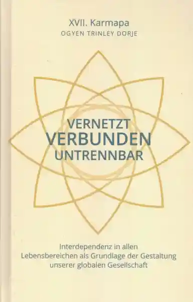 XVII. Karmapa : Vernetzt, Verbunden, Untrennbar