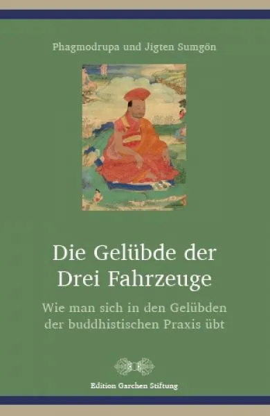 Phagmodrupa und Jigten Sumgön Die Gelübde der drei Fahrzeuge