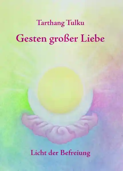 Tarthang Tulku - Gesten großer Liebe