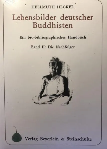 Hellmuth Hecker : Lebensbilder deutscher Buddhisten Band 2