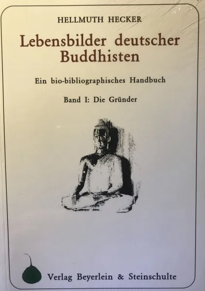 Hellmuth Hecker : Lebensbilder deutscher Buddhisten Band 1