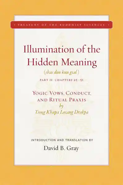 TSONGKHAPA : ILLUMINATION OF THE HIDDEN MEANING, VOL. 2