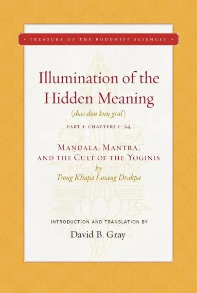 TSONGKHAPA : ILLUMINATION OF THE HIDDEN MEANING, VOL. 1