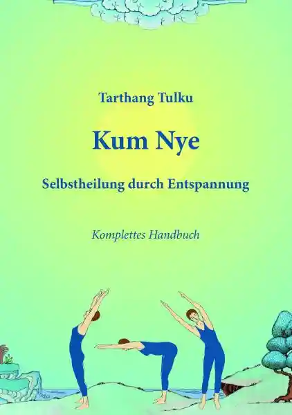 Tarthang Tulku : Kum Nye - Selbstheilung durch Entspannung