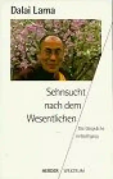 Dalai Lama XIV. : Sehnsucht nach dem Wesentlichen