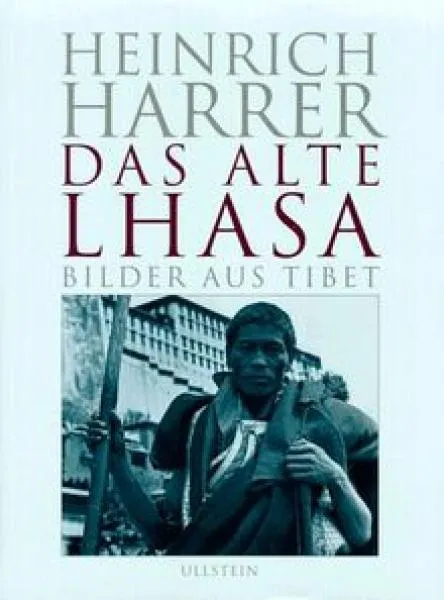 Heinrich Harrer : Bilder aus Tibet - Das alte Lhasa