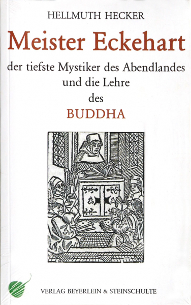 Hellmuth Hecker : Meister Eckehart - Der tiefste Mystiker des Abendlandes und die Lehre des Buddha
