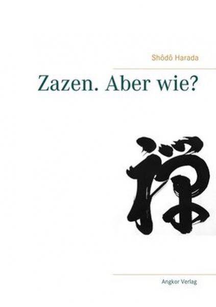 Shodo Harada : Zazen. Aber wie?