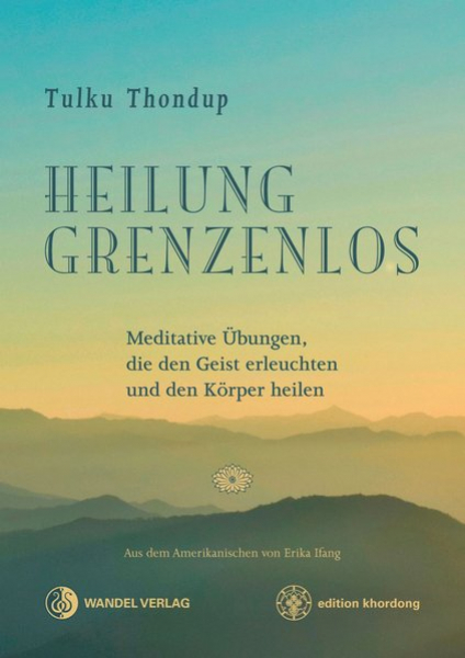 Tulku Thondup : Heilung Grenzenlos (Neuauflage)