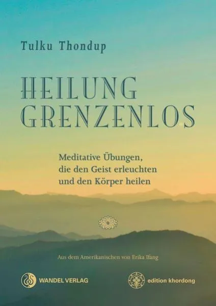 Tulku Thondup : Heilung Grenzenlos (Neuauflage)