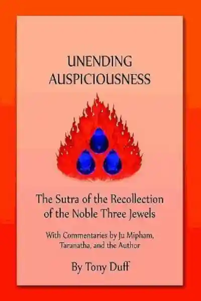 Ju Mipham : Unending Auspiciousness : The Sutra Of The Recollection Of The Noble Three Jewels