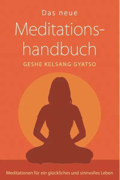 Gyatso, Geshe Kelsang : Das neue Meditationshandbuch