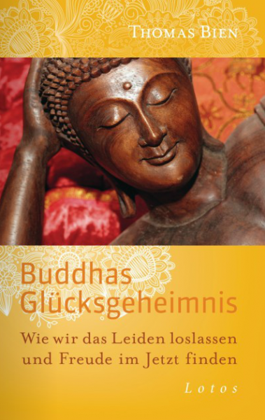THOMAS BIEN : Buddhas Glücksgeheimnis