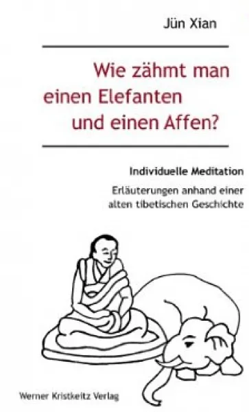 Juen Xian : Wie zähmt man einen Elefanten und einen Affen? (Gebraucht)
