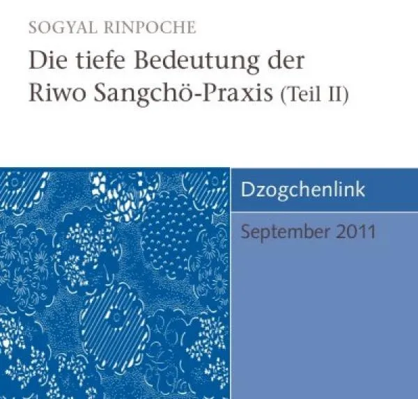 Sogyal Rinpoche : Die tiefe Bedeutung der Riwo Sangchö Praxis (2CD)