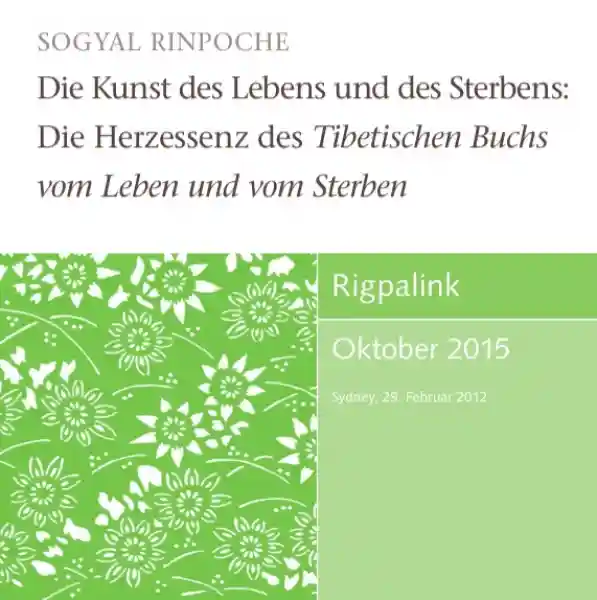 Sogyal Rinpoche : Die Kunst des Lebens und des Sterbens: Die Herzessenz des Tibetischen Buchs vom Leben und vom Sterben (DVD)