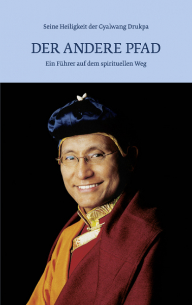 Gyalwang Drukpa : Der Andere Pfad: Ein Führer auf dem spirituellen Weg