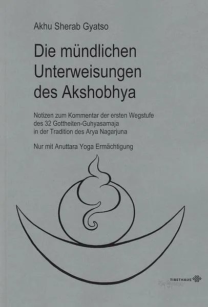 Akhu Sherab Gyatso: Die mündlichen Unterweisungen des Akshobhya