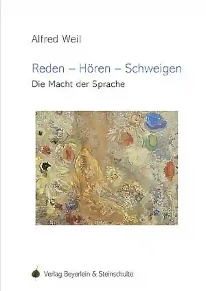 Alfred Weil : Reden – Hören – Schweigen
