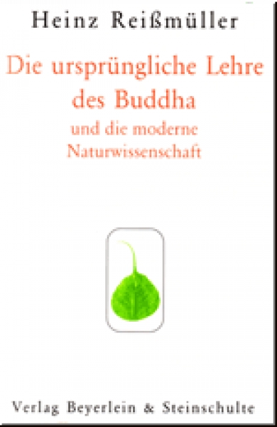 Heinz Reißmüller : DIE URSPRÜNGLICHE LEHRE DES BUDDHA