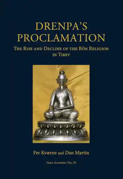 Drenpa's Proclamation, the Rise and Decline of the Bön Religion in Tibet