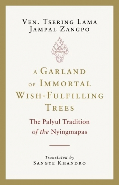 Tsering Lama Jampal Zangpo : A Garland of Immortal Wish-fulfilling Trees