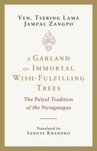 Tsering Lama Jampal Zangpo : A Garland of Immortal Wish-fulfilling Trees