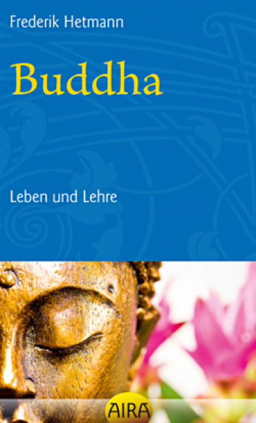 Frederik Hetmann : Buddha - Leben und Lehre