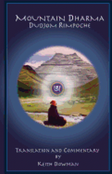 Keith Dowman : Mountain Dharma: Alchemy of Realization: Dudjom Rinpoche's Ritro