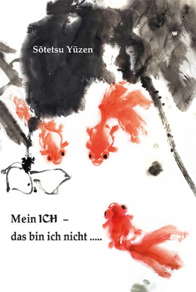 Sōtetsu Yūzen : Mein Ich - das bin ich nicht .....