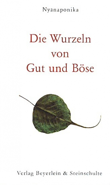 Nyanaponika : Die Wurzeln von Gut und Böse