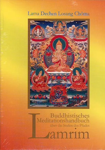 Lama Dechen Losang Chöma : Buddhistisches Meditationshandbuch über die Stufen des Pfades Lamrim