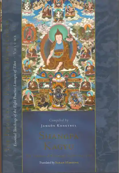 Jamgon Kongtrul Lodro Taye : Shangpa Kagyu: The Tradition of Khyungpo Naljor Part 1 (Volume 11)