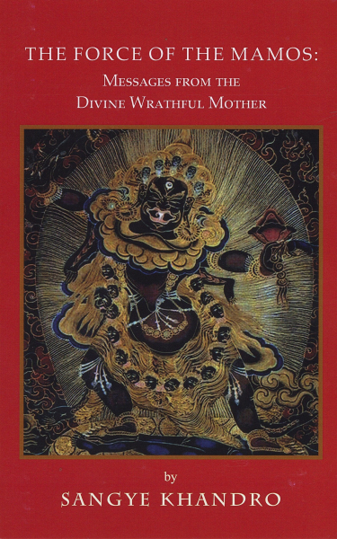 Sangye Khandro : The Force of the Mamos, Message from the Divine Wrathful Mother