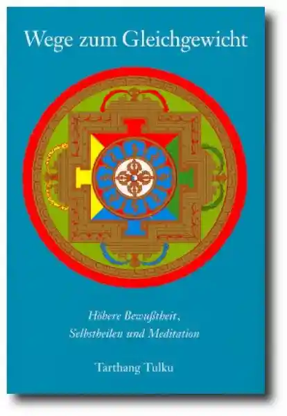 Tarthang Tulku Rinpoche : Wege zum Gleichgewicht