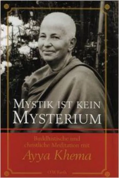 Khema, Ayya : Mystik ist kein Mysterium