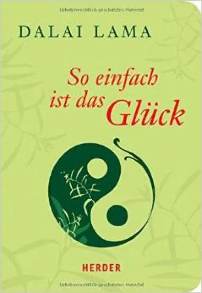 Dalai Lama XIV. : So einfach ist das Glück