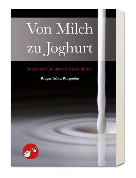 Ringu Tulku Rinpoche : Von Milch zu Joghurt