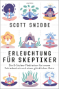 Scott Snibbe : Erleuchtung für Skeptiker. Die 8-Stufen-Meditation für innere Zufriedenheit und einen glücklichen Geist
