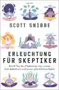 Scott Snibbe : Erleuchtung für Skeptiker. Die 8-Stufen-Meditation für innere Zufriedenheit und einen glücklichen Geist