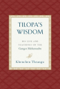 Khenchen Thrangu Rinpoche : Tilopa's Wisdom :  His Life and Teachings on the Ganges Mahamudra