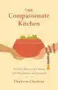 Thubten Chodron : The Compassionate Kitchen