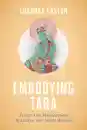 Chandra Easton : Embodying Tara Twenty-One Manifestations to Awaken Your Innate Wisdom